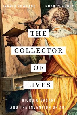 The collector of lives : Giorgio Vasari and the invention of art cover image