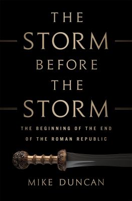The storm before the storm : the beginning of the end of the Roman Republic cover image