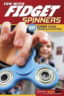 Fun with fidget spinners : 50 super cool trick & activities cover image