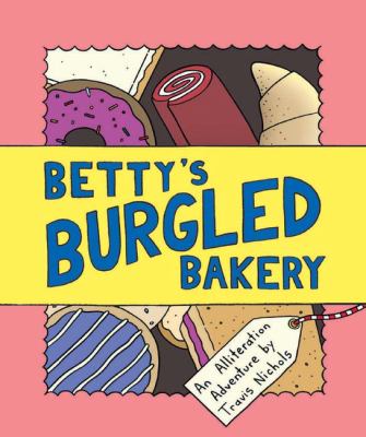 Betty's burgled bakery : an alliteration adventure  cover image cdn
