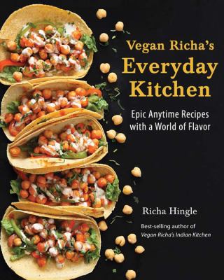 Vegan Richa's everyday kitchen : epic anytime recipes with a world of flavor cover image