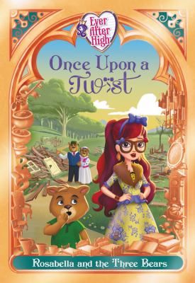 Ever after high once upon a twist Rosabella and the three bears cover image