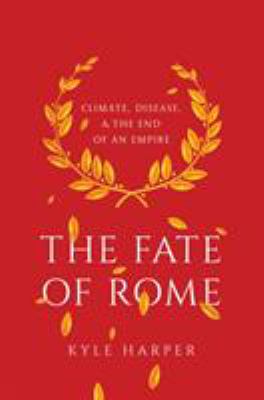 The fate of Rome : climate, disease, and the end of an empire  cover image cdn
