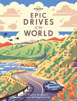 Epic drives of the world : explore the planet's most thrilling road trips cover image cdn