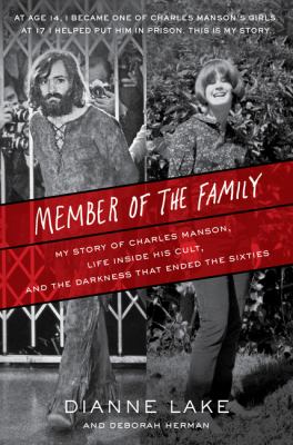 Member of the family : my story of Charles Manson, life inside his cult, and the darkness that ended the sixties  cover image cdn