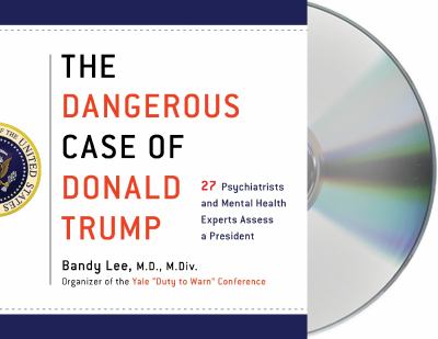 The dangerous case of Donald Trump 27 psychiatrists and mental health experts assess a president cover image