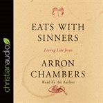 Eats with sinners : loving like Jesus cover image cdn