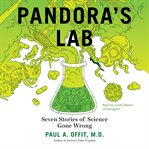 Pandora's lab : seven stories of science gone wrong cover image cdn