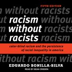 Racism without racists : color-blind racism and the persistence of racial inequality in the United States cover image cdn