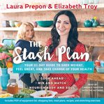 The stash plan : your 21-day guide to shed weight, feel great, and take charge of your health cover image cdn