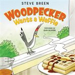 Woodpecker wants a waffle cover image cdn