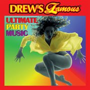 Drew's famous ultimate party music cover image cdn