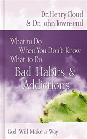 What to do when you don't know what to do : bad habits & addictions cover image cdn