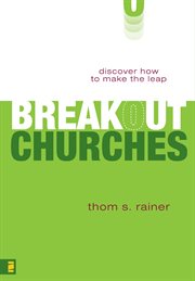 Breakout churches : discover how to make the leap cover image cdn