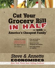 Cut your grocery bill in half with America's cheapest family : includes so many innovative strategies you won't have to cut coupons cover image cdn