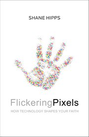 Flickering pixels : how technology shapes your faith cover image cdn