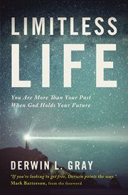 Limitless life : you are more than your past when God holds your future cover image cdn