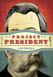 Project President : bad hair and Botox on the road to the White House cover image cdn