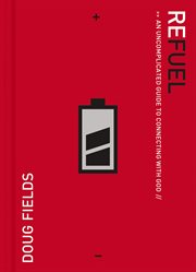 Refuel : an uncomplicated guide to connecting with God cover image cdn