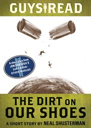 Guys read : a short story from Guys read : Other worlds. The dirt on our shoes cover image cdn