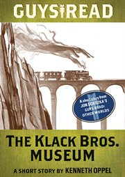 Guys read : a short story from Guys read : Other worlds. The Klack Bros. Museum cover image cdn