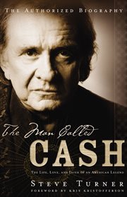 The man called Cash : the life, love, and faith of an American legend cover image cdn