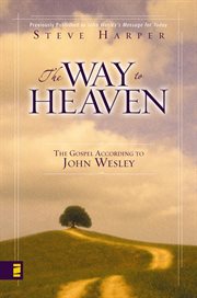 The way to heaven : the gospel according to John wesley cover image cdn