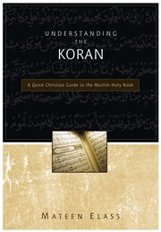 Understanding the Koran : a quick Christian guide to the Muslim holy book cover image cdn