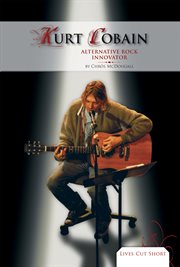 Kurt Cobain : alternative rock innovator cover image cdn