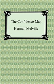 The confidence-man : his masquerade : an authoritative text, contemporary reviews, biographical overviews, sources, backgrounds, and criticism cover image cdn