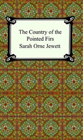 The country of the pointed firs ; : and, the Dunnet Landing stories cover image cdn
