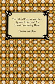 The life of flavius josephus, against apion, and an extract concerning hades cover image cdn