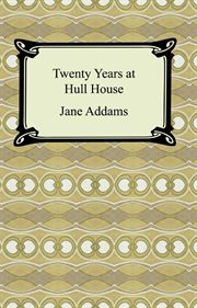 Twenty years at Hull-House : with autobiographical notes cover image cdn