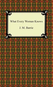 What every woman knows : a comedy cover image cdn