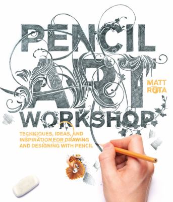 Pencil art workshop : techniques, ideas, and inspiration for drawing and designing with pencil  cover image cdn