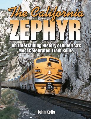 The California Zephyr : an entertaining history of America's most celebrated train route cover image