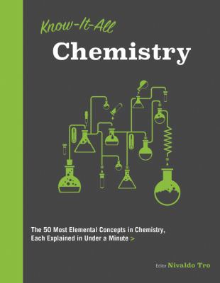 Know-it-all chemistry : the 50 most elemental concepts in chemistry, each explained in under a minute cover image