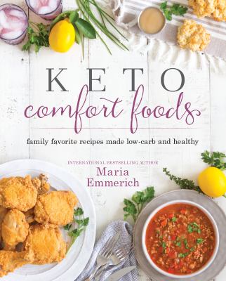 Keto comfort foods : family favorite recipes made low-carb and healthy cover image