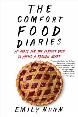 The comfort food diaries : my quest for the perfect dish to mend a broken heart cover image