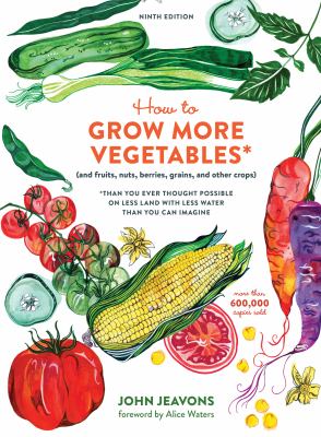 How to grow more vegetables* (and fruits, nuts, berries, grains, and other crops) *than you ever thought possible on less land with less water than you can imagine  cover image cdn