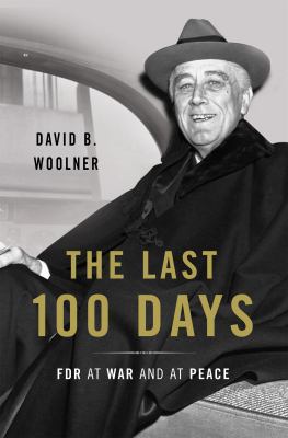 The last 100 days : FDR at war and at peace cover image