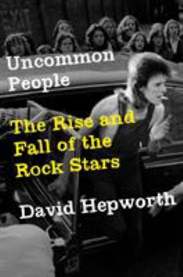 Uncommon people : the rise and fall of the rock stars  cover image cdn