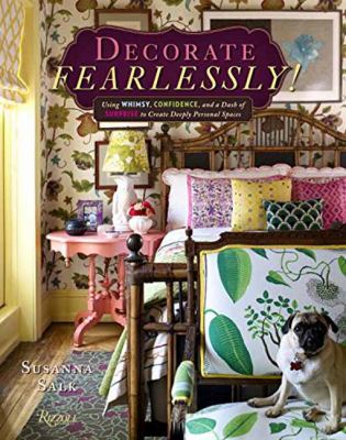 Decorate fearlessly! : using whimsy, confidence, and a dash of surprise to create deeply personal spaces cover image