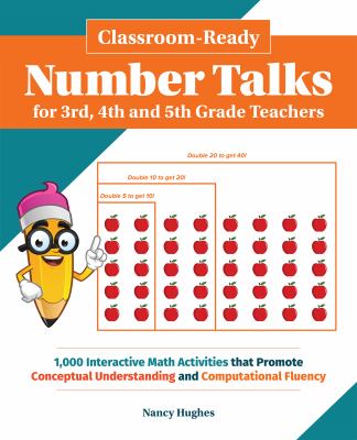 Classroom-ready number talks for 3rd, 4th and 5th grade teachers : 1000 interactive math activities that promote conceptual understanding and computational fluency cover image