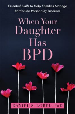 When your daughter has BPD : essential skills to help families manage borderline personality disorder  cover image cdn