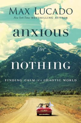 Anxious for nothing : finding calm in a chaotic world cover image