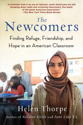 The newcomers : finding refuge, friendship, and hope in an American classroom cover image