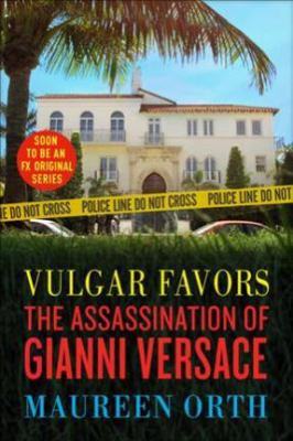 Vulgar favors : the assassination of Gianni Versace cover image