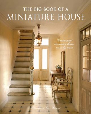 The big book of a miniature house : create and decorate a house room by room cover image