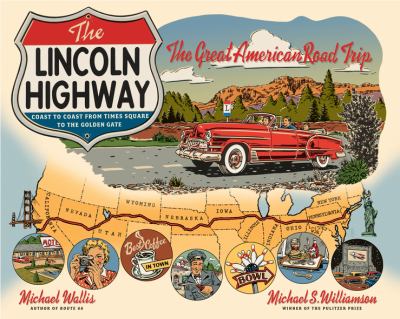 The Lincoln Highway : coast to coast from Times Square to the Golden Gate cover image